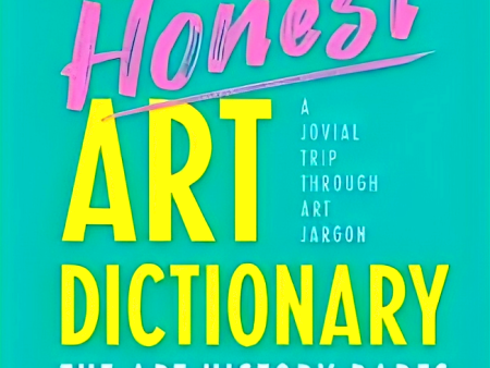 The Honest Art Dictionary: A Jovial Trip through Art Jargon Supply