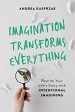 Imagination Transforms Everything: Rewrite Your Life s Story with  Intentional Imagining  Online Sale